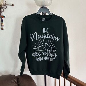 The mountains are calling and I must go, sweatshirt